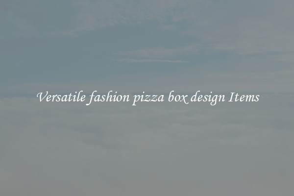 Versatile fashion pizza box design Items