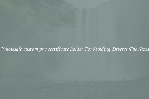 Wholesale custom pvc certificate holder For Holding Diverse File Sizes