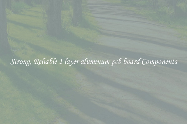 Strong, Reliable 1 layer aluminum pcb board Components