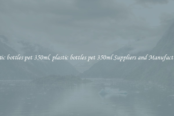 plastic bottles pet 350ml, plastic bottles pet 350ml Suppliers and Manufacturers