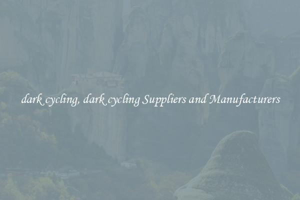 dark cycling, dark cycling Suppliers and Manufacturers