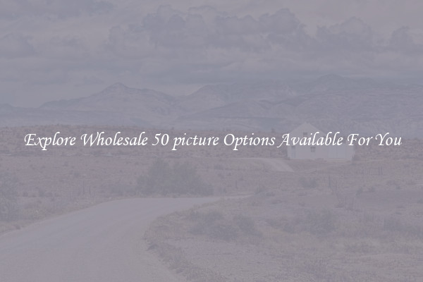Explore Wholesale 50 picture Options Available For You
