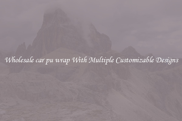 Wholesale car pu wrap With Multiple Customizable Designs