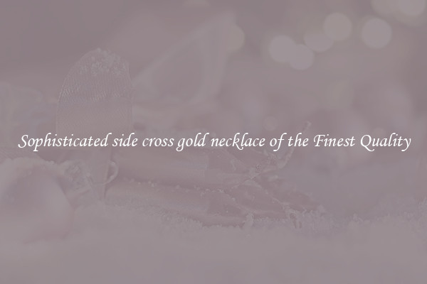 Sophisticated side cross gold necklace of the Finest Quality