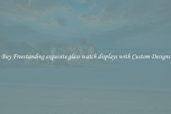 Buy Freestanding exquisite glass watch displays with Custom Designs