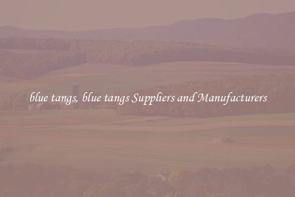 blue tangs, blue tangs Suppliers and Manufacturers