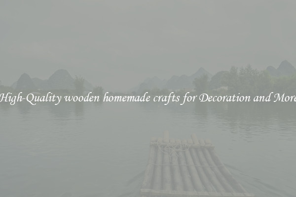 High-Quality wooden homemade crafts for Decoration and More