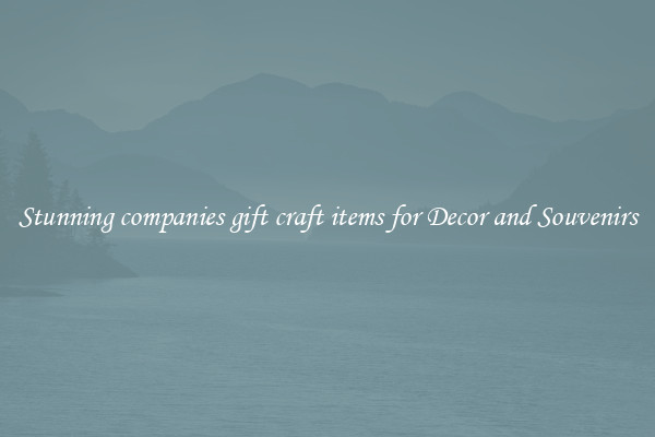 Stunning companies gift craft items for Decor and Souvenirs