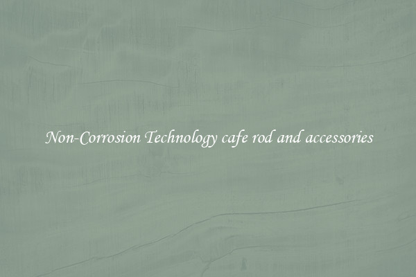 Non-Corrosion Technology cafe rod and accessories