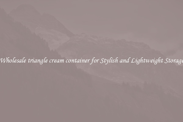 Wholesale triangle cream container for Stylish and Lightweight Storage
