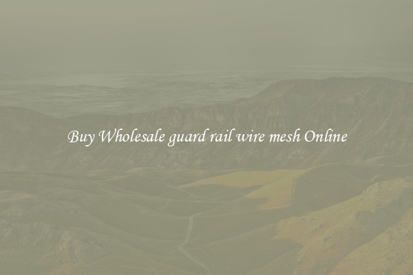Buy Wholesale guard rail wire mesh Online