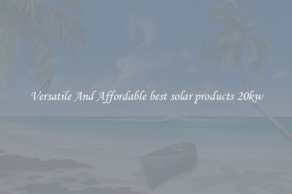 Versatile And Affordable best solar products 20kw