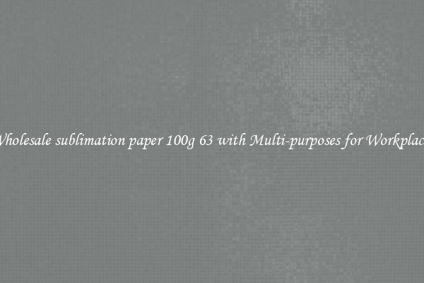 Wholesale sublimation paper 100g 63 with Multi-purposes for Workplaces