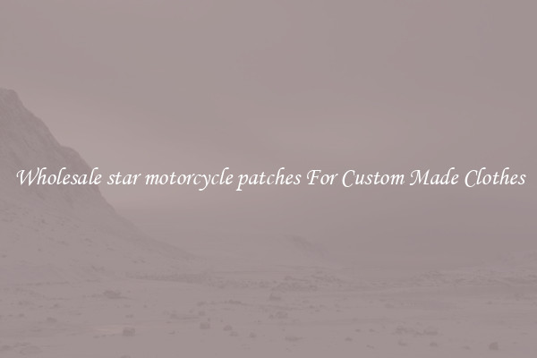 Wholesale star motorcycle patches For Custom Made Clothes