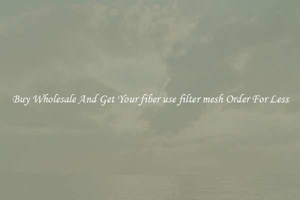 Buy Wholesale And Get Your fiber use filter mesh Order For Less