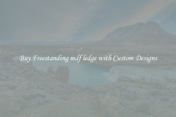 Buy Freestanding mdf ledge with Custom Designs