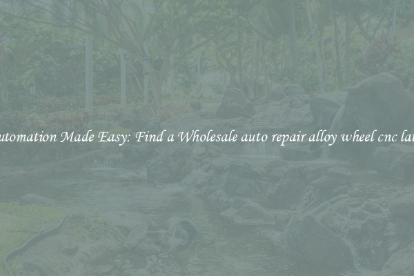  Automation Made Easy: Find a Wholesale auto repair alloy wheel cnc lathe 
