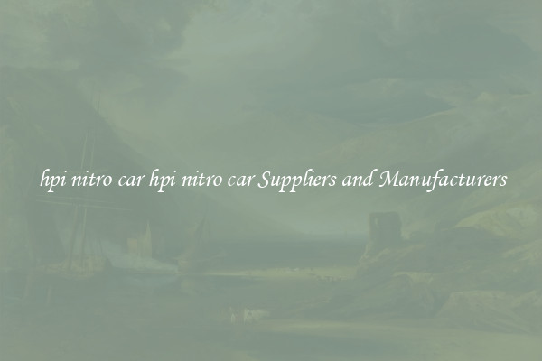 hpi nitro car hpi nitro car Suppliers and Manufacturers