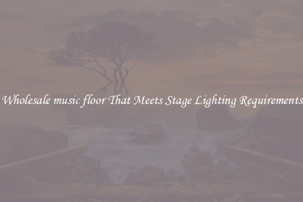 Wholesale music floor That Meets Stage Lighting Requirements