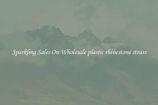 Sparkling Sales On Wholesale plastic rhinestone strass