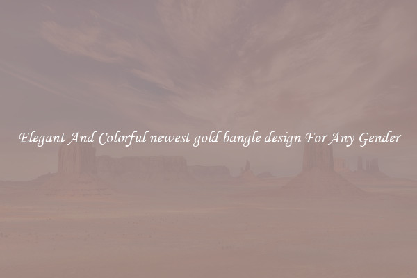 Elegant And Colorful newest gold bangle design For Any Gender